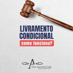 Leia mais sobre o artigo LIVRAMENTO CONDICIONAL